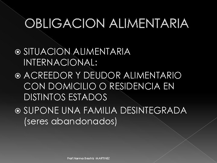 OBLIGACION ALIMENTARIA SITUACION ALIMENTARIA INTERNACIONAL: ACREEDOR Y DEUDOR ALIMENTARIO CON DOMICILIO O RESIDENCIA EN