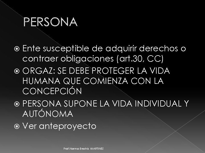 PERSONA Ente susceptible de adquirir derechos o contraer obligaciones (art. 30, CC) ORGAZ: SE