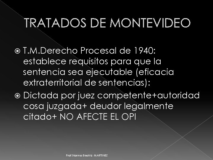 TRATADOS DE MONTEVIDEO T. M. Derecho Procesal de 1940: establece requisitos para que la