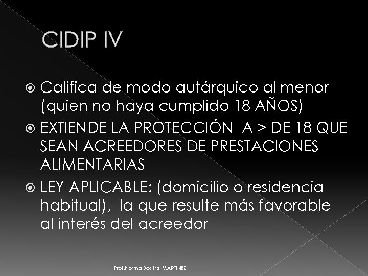 CIDIP IV Califica de modo autárquico al menor (quien no haya cumplido 18 AÑOS)