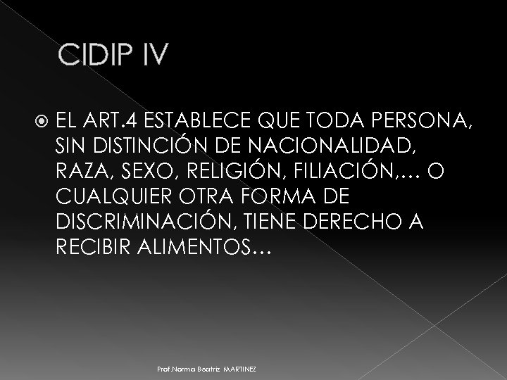 CIDIP IV EL ART. 4 ESTABLECE QUE TODA PERSONA, SIN DISTINCIÓN DE NACIONALIDAD, RAZA,