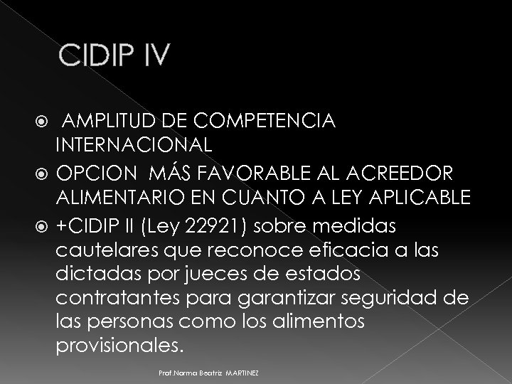 CIDIP IV AMPLITUD DE COMPETENCIA INTERNACIONAL OPCION MÁS FAVORABLE AL ACREEDOR ALIMENTARIO EN CUANTO