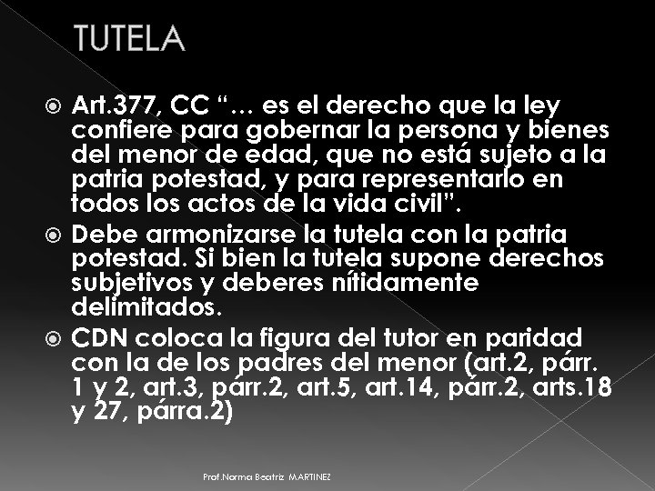 TUTELA Art. 377, CC “… es el derecho que la ley confiere para gobernar