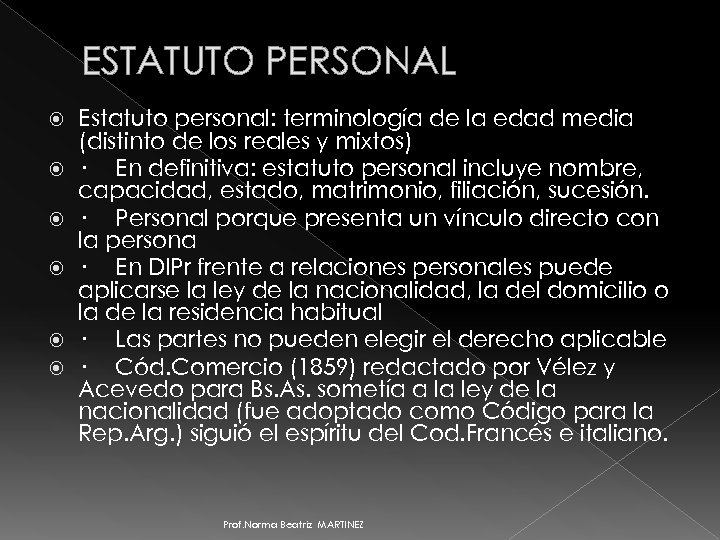 ESTATUTO PERSONAL Estatuto personal: terminología de la edad media (distinto de los reales y