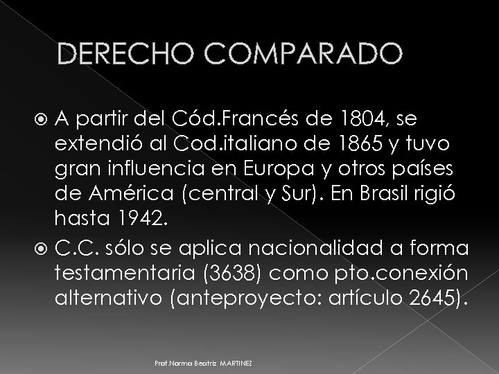 DERECHO COMPARADO A partir del Cód. Francés de 1804, se extendió al Cod. italiano