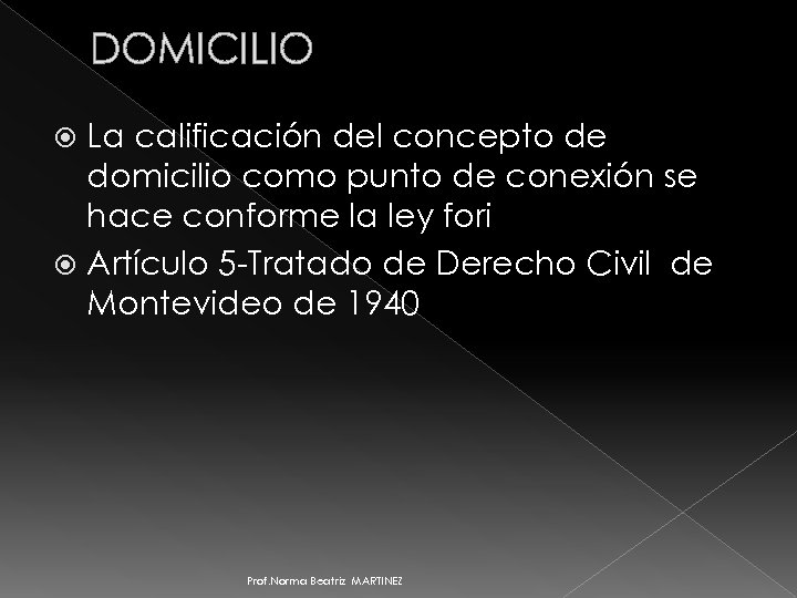 DOMICILIO La calificación del concepto de domicilio como punto de conexión se hace conforme