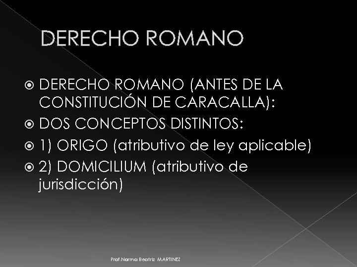 DERECHO ROMANO (ANTES DE LA CONSTITUCIÓN DE CARACALLA): DOS CONCEPTOS DISTINTOS: 1) ORIGO (atributivo