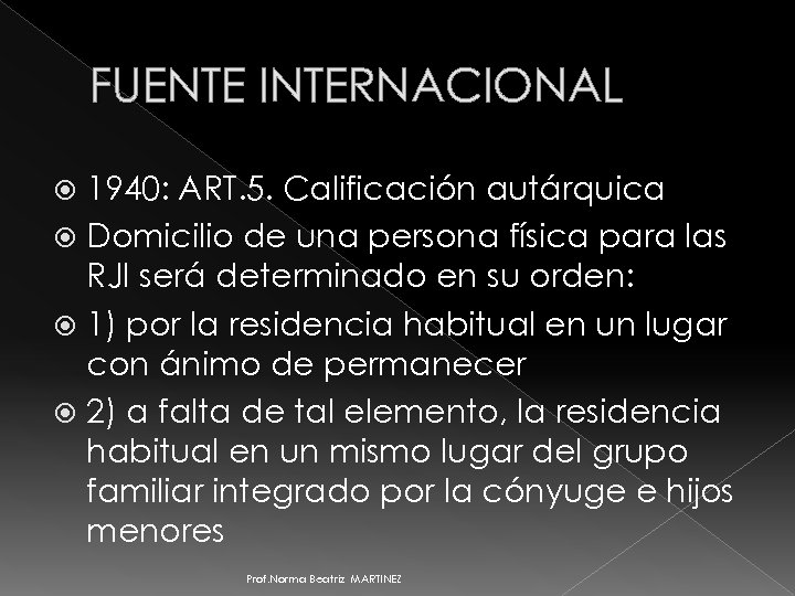 FUENTE INTERNACIONAL 1940: ART. 5. Calificación autárquica Domicilio de una persona física para las