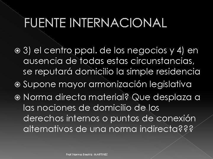 FUENTE INTERNACIONAL 3) el centro ppal. de los negocios y 4) en ausencia de