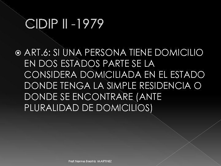 CIDIP II -1979 ART. 6: SI UNA PERSONA TIENE DOMICILIO EN DOS ESTADOS PARTE