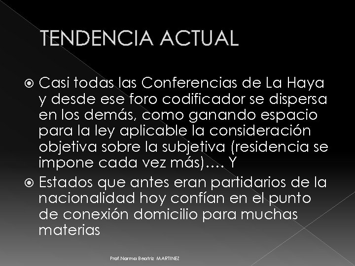 TENDENCIA ACTUAL Casi todas las Conferencias de La Haya y desde ese foro codificador