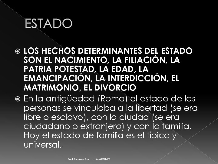 ESTADO LOS HECHOS DETERMINANTES DEL ESTADO SON EL NACIMIENTO, LA FILIACIÓN, LA PATRIA POTESTAD,