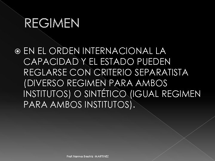 REGIMEN EN EL ORDEN INTERNACIONAL LA CAPACIDAD Y EL ESTADO PUEDEN REGLARSE CON CRITERIO