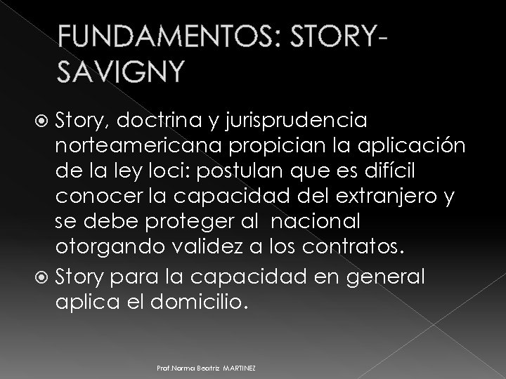 FUNDAMENTOS: STORYSAVIGNY Story, doctrina y jurisprudencia norteamericana propician la aplicación de la ley loci: