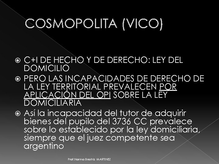 COSMOPOLITA (VICO) C+I DE HECHO Y DE DERECHO: LEY DEL DOMICILIO PERO LAS INCAPACIDADES