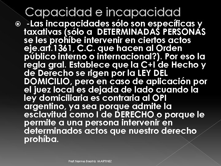 Capacidad e incapacidad -Las incapacidades sólo son específicas y taxativas (sólo a DETERMINADAS PERSONAS