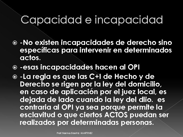 Capacidad e incapacidad -No existen incapacidades de derecho sino específicas para intervenir en determinados