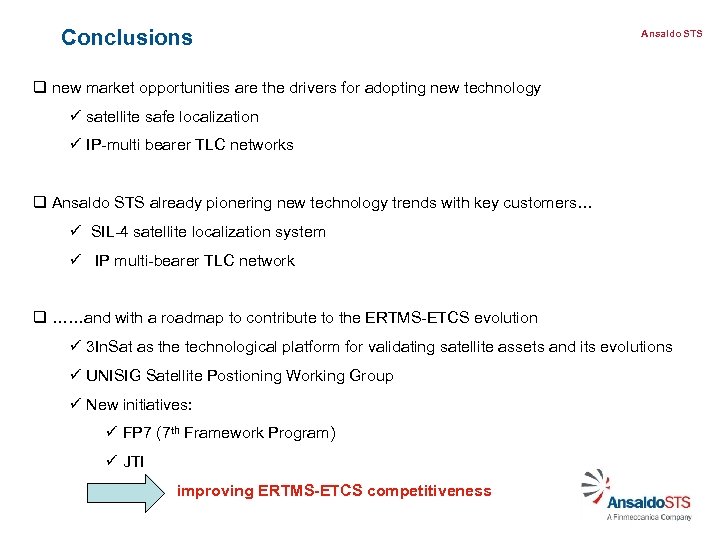 Conclusions Ansaldo STS q new market opportunities are the drivers for adopting new technology