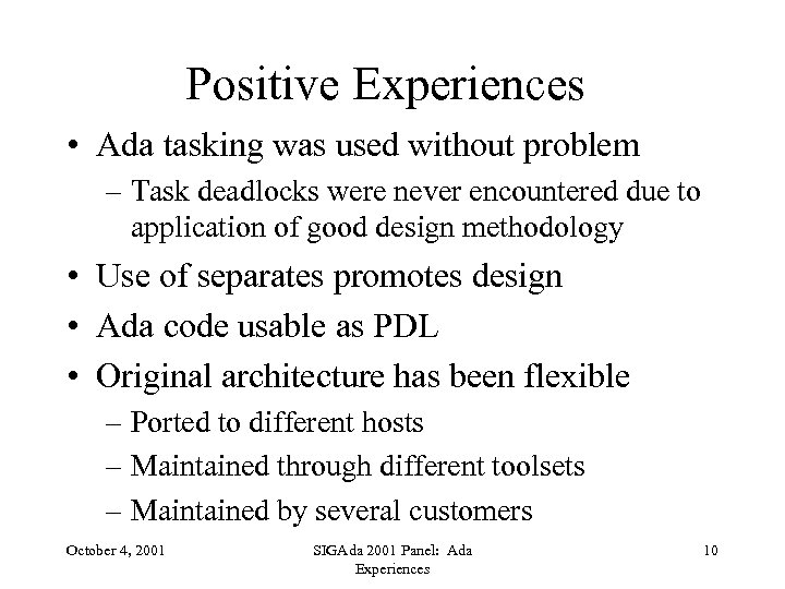 Positive Experiences • Ada tasking was used without problem – Task deadlocks were never