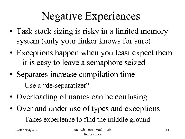 Negative Experiences • Task stack sizing is risky in a limited memory system (only