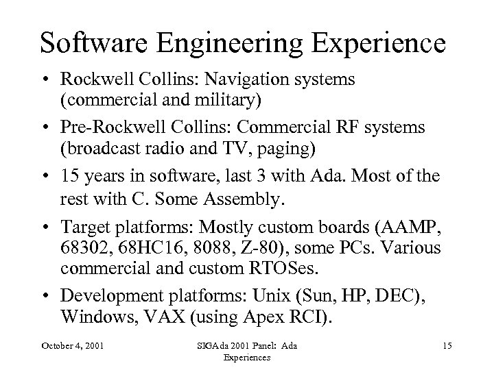 Software Engineering Experience • Rockwell Collins: Navigation systems (commercial and military) • Pre-Rockwell Collins: