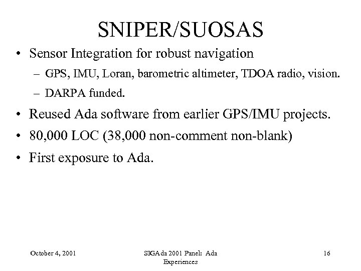 SNIPER/SUOSAS • Sensor Integration for robust navigation – GPS, IMU, Loran, barometric altimeter, TDOA