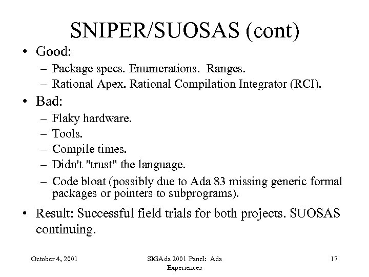 SNIPER/SUOSAS (cont) • Good: – Package specs. Enumerations. Ranges. – Rational Apex. Rational Compilation