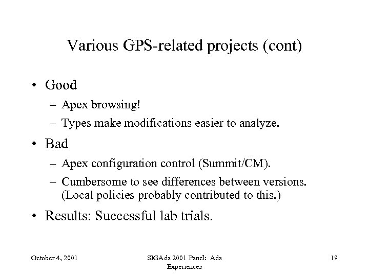 Various GPS-related projects (cont) • Good – Apex browsing! – Types make modifications easier