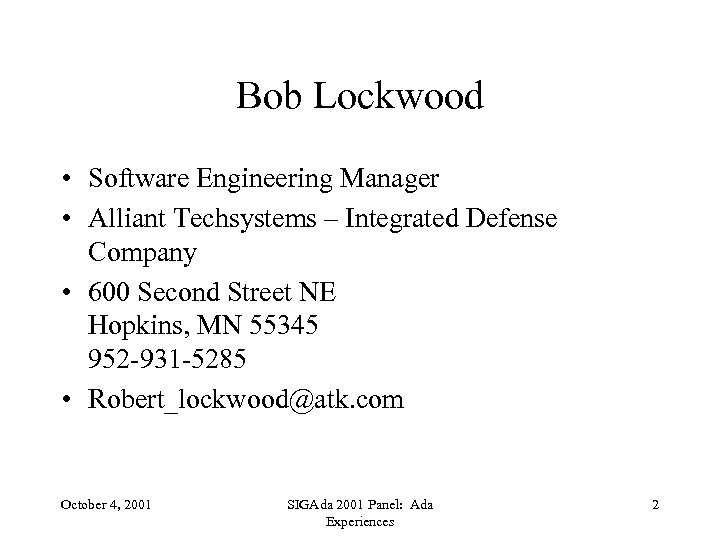 Bob Lockwood • Software Engineering Manager • Alliant Techsystems – Integrated Defense Company •