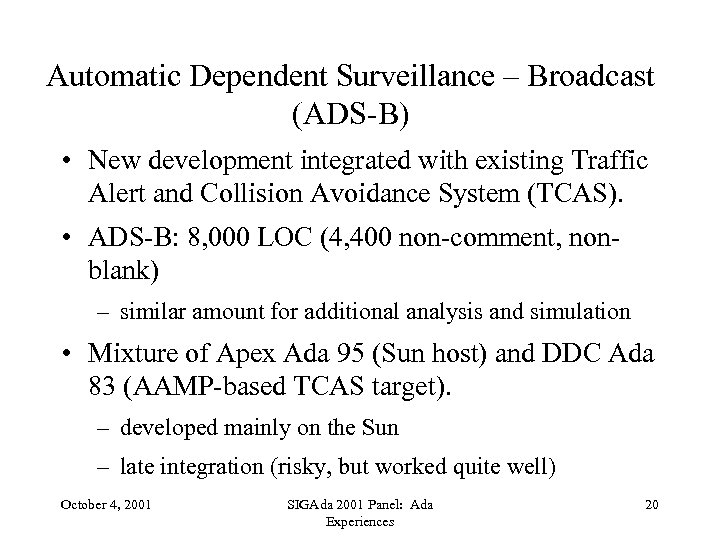 Automatic Dependent Surveillance – Broadcast (ADS-B) • New development integrated with existing Traffic Alert