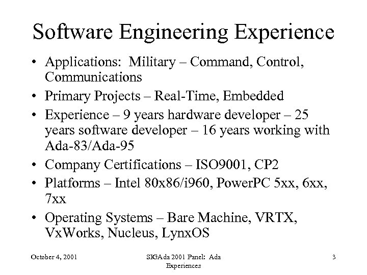 Software Engineering Experience • Applications: Military – Command, Control, Communications • Primary Projects –