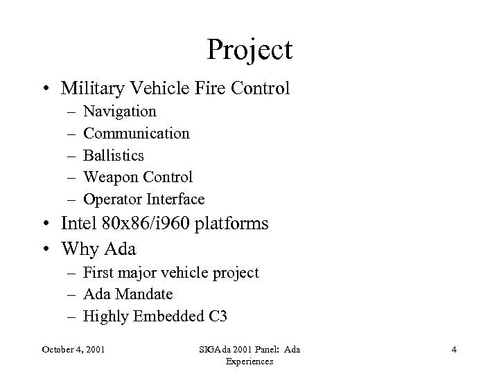 Project • Military Vehicle Fire Control – – – Navigation Communication Ballistics Weapon Control