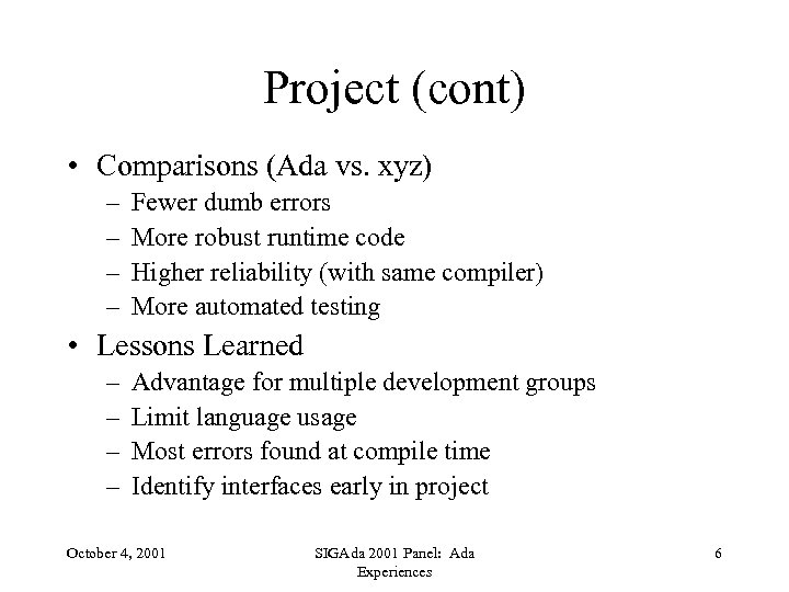 Project (cont) • Comparisons (Ada vs. xyz) – – Fewer dumb errors More robust