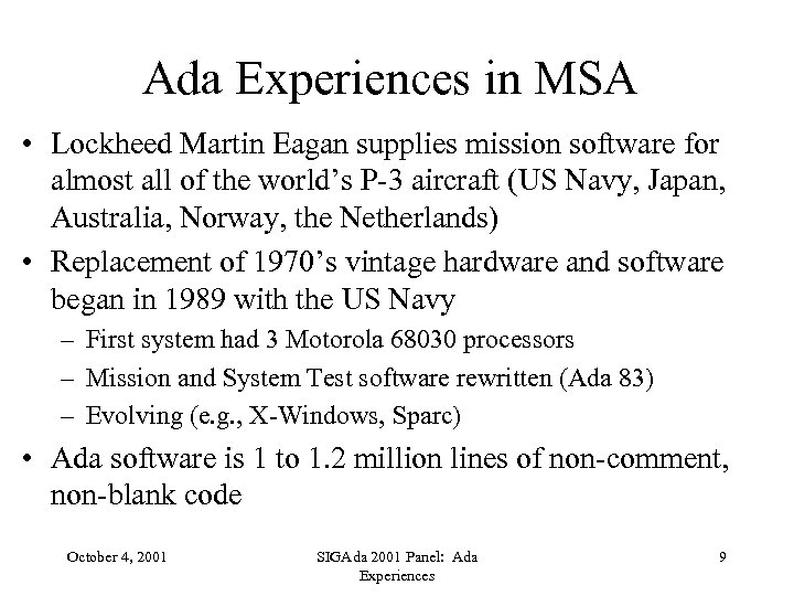 Ada Experiences in MSA • Lockheed Martin Eagan supplies mission software for almost all