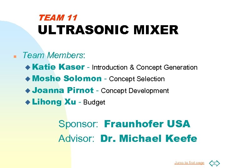 TEAM 11 ULTRASONIC MIXER n Team Members: u Katie Kaser - Introduction & Concept