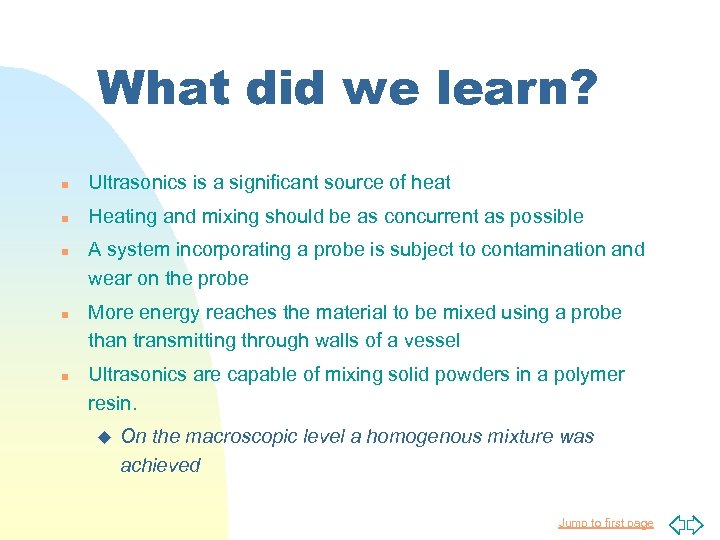 What did we learn? n Ultrasonics is a significant source of heat n Heating