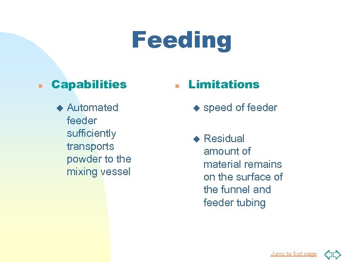 Feeding n Capabilities u Automated feeder sufficiently transports powder to the mixing vessel n
