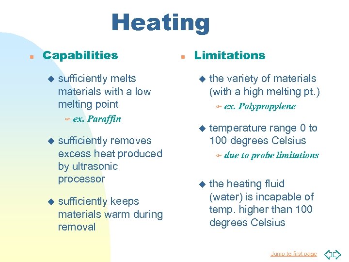 Heating n Capabilities u sufficiently melts materials with a low melting point F u