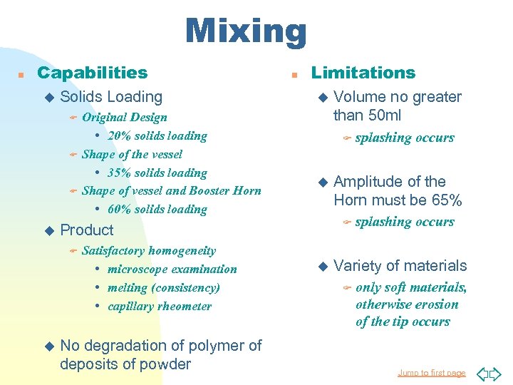 Mixing n Capabilities u Solids Loading F F F u Limitations u Satisfactory homogeneity