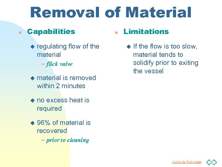 Removal of Material n Capabilities u regulating flow of the material F flick valve