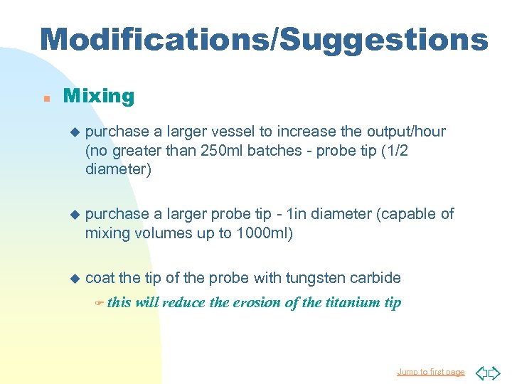 Modifications/Suggestions n Mixing u purchase a larger vessel to increase the output/hour (no greater