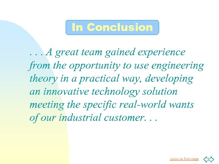 In Conclusion. . . A great team gained experience from the opportunity to use