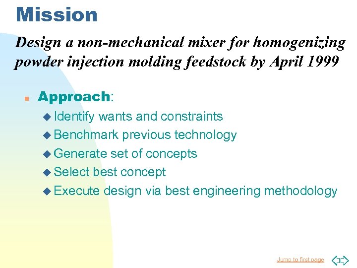 Mission Design a non-mechanical mixer for homogenizing powder injection molding feedstock by April 1999