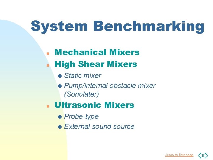 System Benchmarking n n Mechanical Mixers High Shear Mixers u Static mixer u Pump/internal