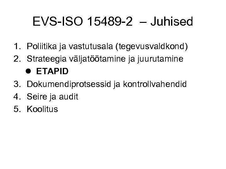 EVS-ISO 15489 -2 – Juhised 1. Poliitika ja vastutusala (tegevusvaldkond) 2. Strateegia väljatöötamine ja