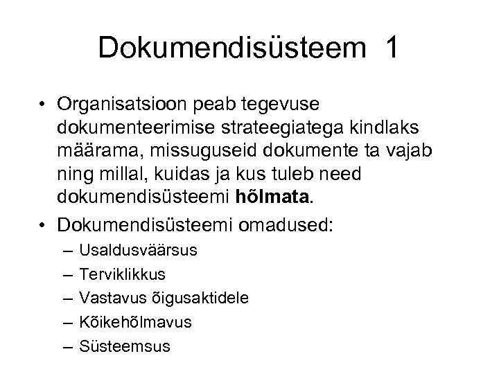Dokumendisüsteem 1 • Organisatsioon peab tegevuse dokumenteerimise strateegiatega kindlaks määrama, missuguseid dokumente ta vajab