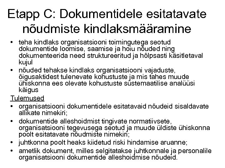 Etapp C: Dokumentidele esitatavate nõudmiste kindlaksmääramine • teha kindlaks organisatsiooni toimingutega seotud dokumentide loomise,