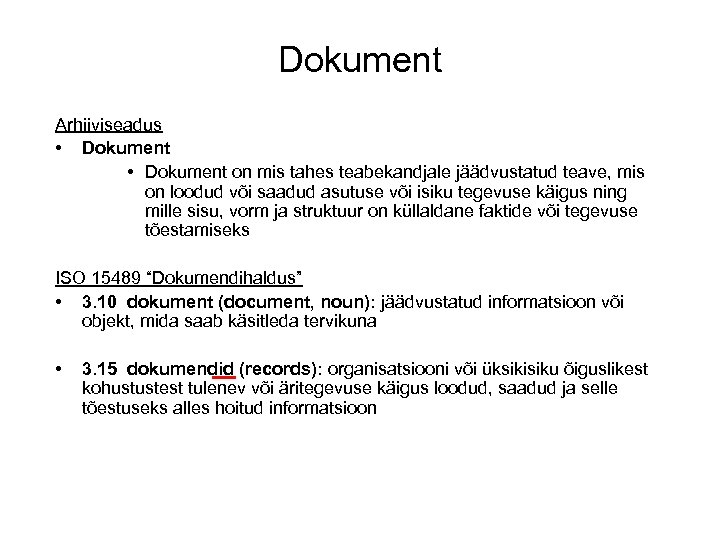 Dokument Arhiiviseadus • Dokument on mis tahes teabekandjale jäädvustatud teave, mis on loodud või