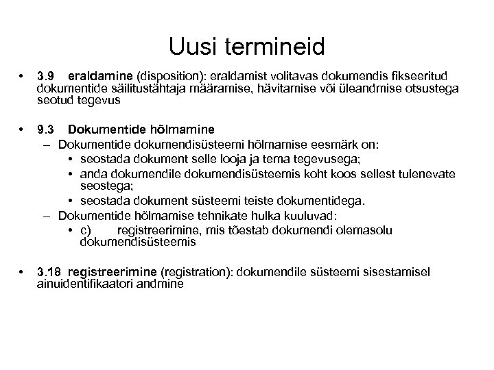 Uusi termineid • 3. 9 eraldamine (disposition): eraldamist volitavas dokumendis fikseeritud dokumentide säilitustähtaja määramise,