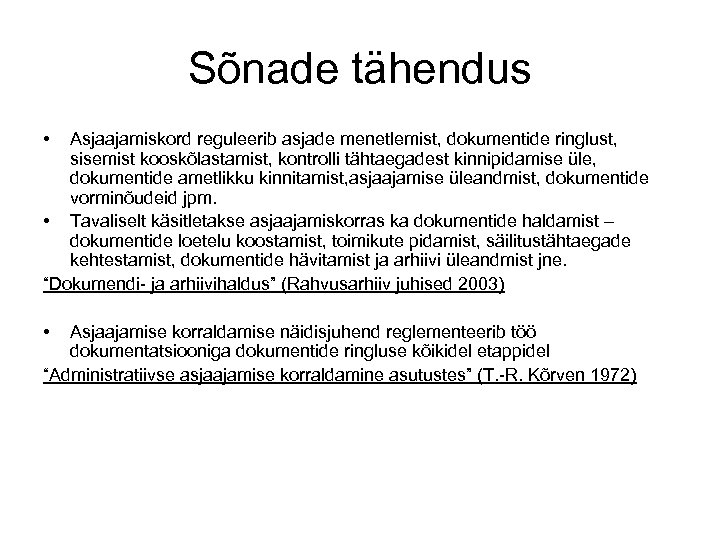 Sõnade tähendus • Asjaajamiskord reguleerib asjade menetlemist, dokumentide ringlust, sisemist kooskõlastamist, kontrolli tähtaegadest kinnipidamise